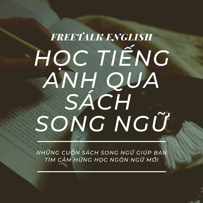 Học tiếng Anh hiệu quả từ sách báo song ngữ