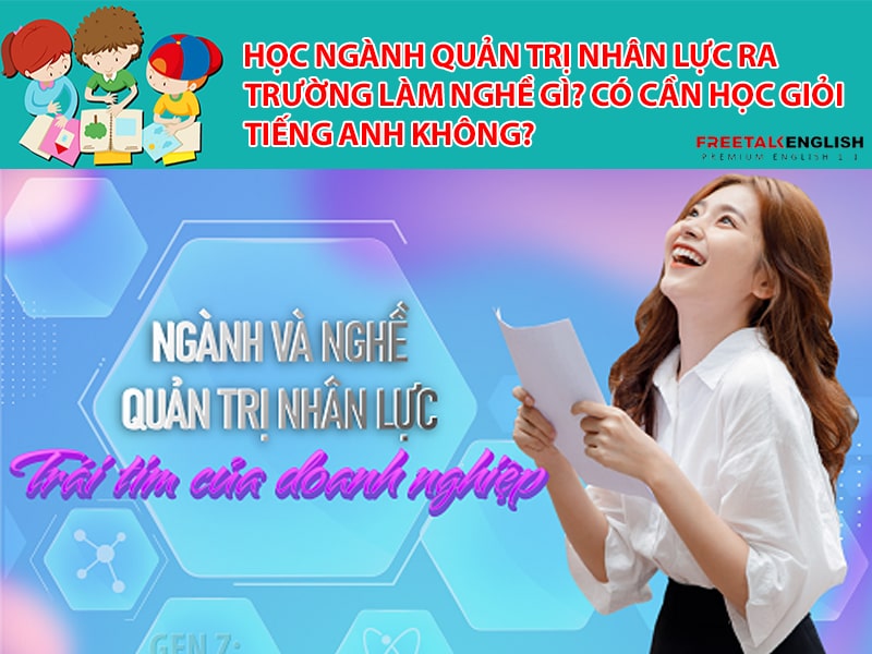Học ngành Quản trị nhân lực ra trường làm nghề gì? Có cần học giỏi tiếng Anh không?